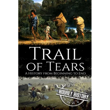 Trail of Tears: A History from Beginning to End