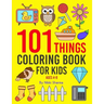 101 Things: Coloring Book for Kids ages 4-8