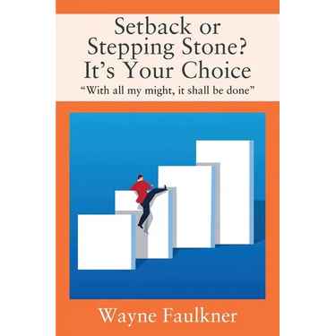Setback or Stepping Stone? It's Your Choice: "With all my might, it shall be done"