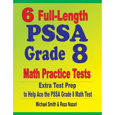 6 Full-Length PSSA Grade 8 Math Practice Tests: Extra Test Prep to Help Ace the PSSA Math Test