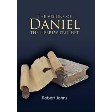 The Visions of Daniel the Hebrew Prophet