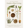 The Lady Farmer Guide to Slow Living: Cultivating Sustainable Simplicity Close to Home