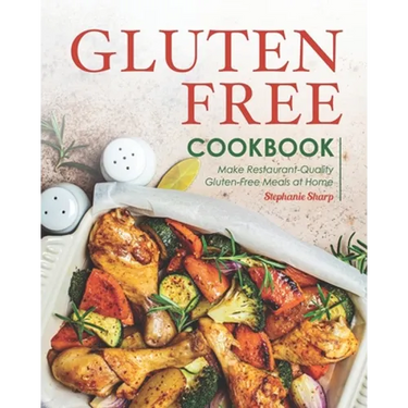 Gluten-Free Cookbook: Make Restaurant-Quality Gluten-Free Meals at Home