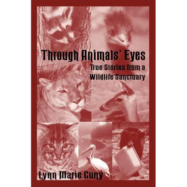 Through Animals' Eyes: True Stories from a Wildlife Sanctuary