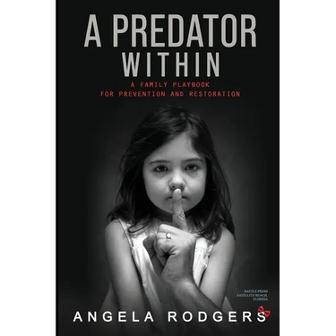 The Predator Within: A Family Playbook For Prevention and Restoration