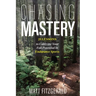 Chasing Mastery: 25 Lessons to Cultivate Your Full Potential in Endurance Sports