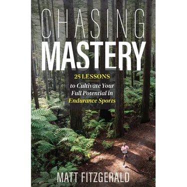 Chasing Mastery: 25 Lessons to Cultivate Your Full Potential in Endurance Sports