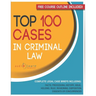 Top 100 Cases in Criminal Law: Legal Briefs