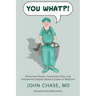 You What?!: Humorous Stories, Cautionary Tales, and Unexpected Insights About A Career in Medicine
