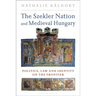 The Szekler Nation and Medieval Hungary: Politics, Law and Identity on the Frontier