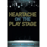 Heartache on the Play Stage