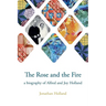 The Rose and the Fire: a biography of Alfred and Joy Holland