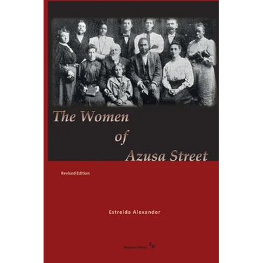 The Women of Azusa Street: Revised Edition