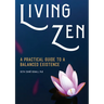 Living Zen: A Practical Guide to a Balanced Existence