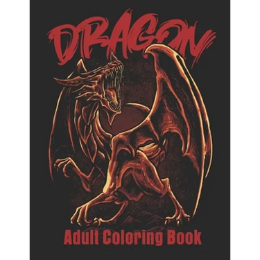 Dragon Adult Coloring Book: Wonderful Coloring Book for Stress Reliving
