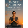 Inner Harmony, Mindful Spirit: Embracing Wellness From Within