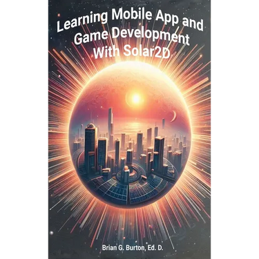 Learning Mobile App and Game Development with Solar2D