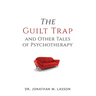 The Guilt Trap and Other Tales of Psychotherapy
