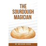 The Sourdough Magician