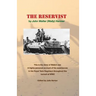 The Reservist: This Is the Story of Wally's War. a Highly Personal Account of His Experiences in the Tank Corps Throughout the Turmoil of Ww2.