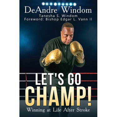 Let's Go Champ!: Winning at Life After Stroke