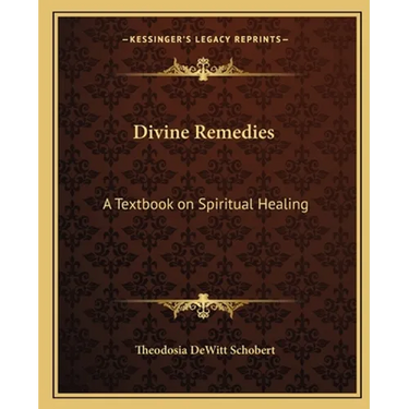 Divine Remedies: A Textbook on Spiritual Healing