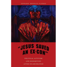 Jesus Saved an Ex-Con: Political Activism and Redemption After Incarceration