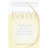 Recovering Sanity: A Compassionate Approach to Understanding and Treating Pyschosis