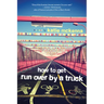 How to Get Run Over by a Truck