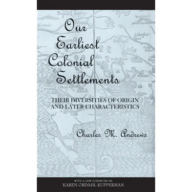 Our Earliest Colonial Settlements: Their Diversities of Origin and Later Characteristics