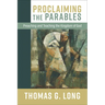 Proclaiming the Parables: Preaching and Teaching the Kingdom of God