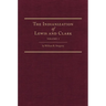 The Indianization of Lewis and Clark Two Volume Set