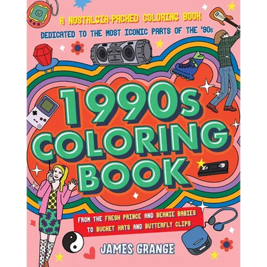 The 1990s Coloring Book: A Nostalgia-Packed Coloring Book Dedicated to the Most Iconic Parts of the 90s, from the Fresh Prince and Beanie Babies to Bu