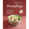 The Big Book of Dumplings: The Ultimate Guide to Mae Delicious Dumplings