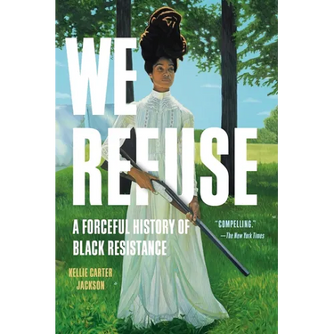We Refuse: A Forceful History of Black Resistance