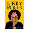 Kinky Roots: A Memoir
