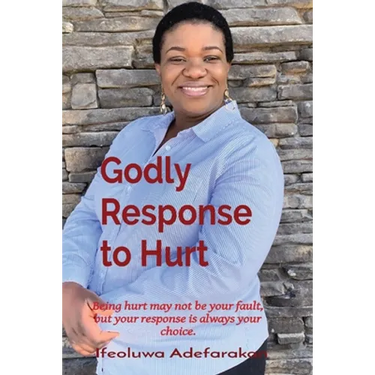 Godly Response to Hurt: Being hurt may not be your fault, but your response is always your choice.
