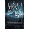The Tenth Trail Mark: A WWII Novel of Courage, Sacrifice, and the 10th Mountain Division