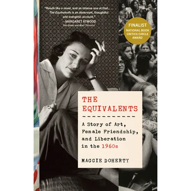 The Equivalents: A Story of Art, Female Friendship, and Liberation in the 1960s
