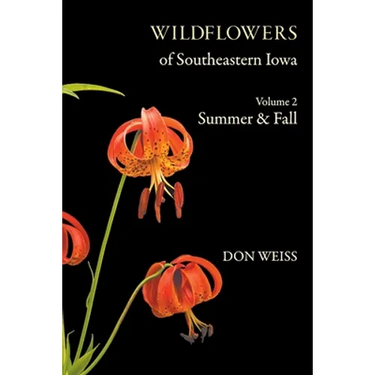 Wildflowers of Southeastern Iowa: Volume 2, Summer & Fall