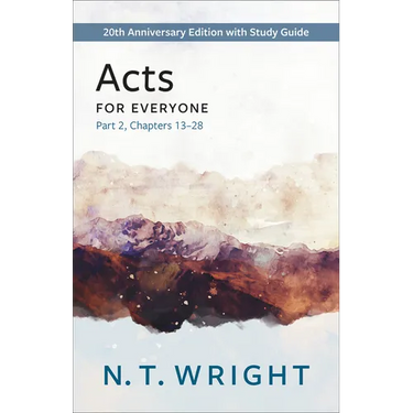 Acts for Everyone, Part 2: 20th Anniversary Edition with Study Guide, Chapters 13- 28