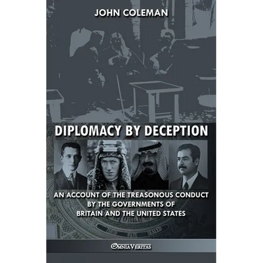 Diplomacy By Deception: An account of the treasonous conduct by the governments of Britain and the United States