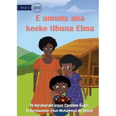 Elma Bakes Grandma's Cake - E umuna ana keeke tibuna Elma (Te Kiribati)