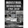 Industrial Revolution 1750-2020: From Sparks To Automation