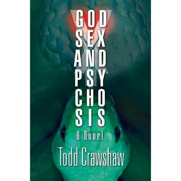 God, Sex & Psychosis