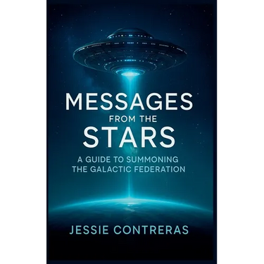Messages from the Stars: A Guide to Summoning the Galactic Federation