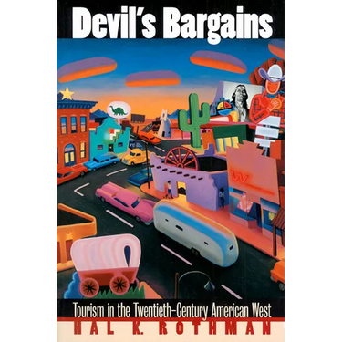 Devil's Bargains: Tourism in the Twentieth-Century American West