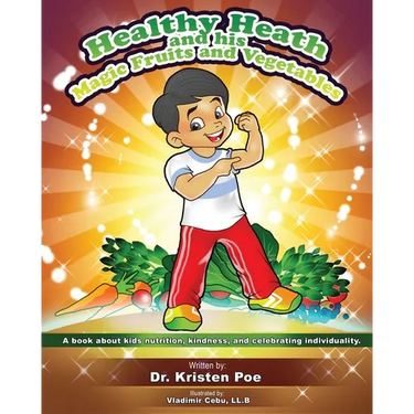 Healthy Heath and his Magic Fruits and Vegetables: A book about kids nutrition, kindness, and celebrating individuality.