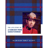 The Life Story of A Farm Boy From Saskatchewan