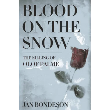 Blood on the Snow: The Killing of Olof Palme